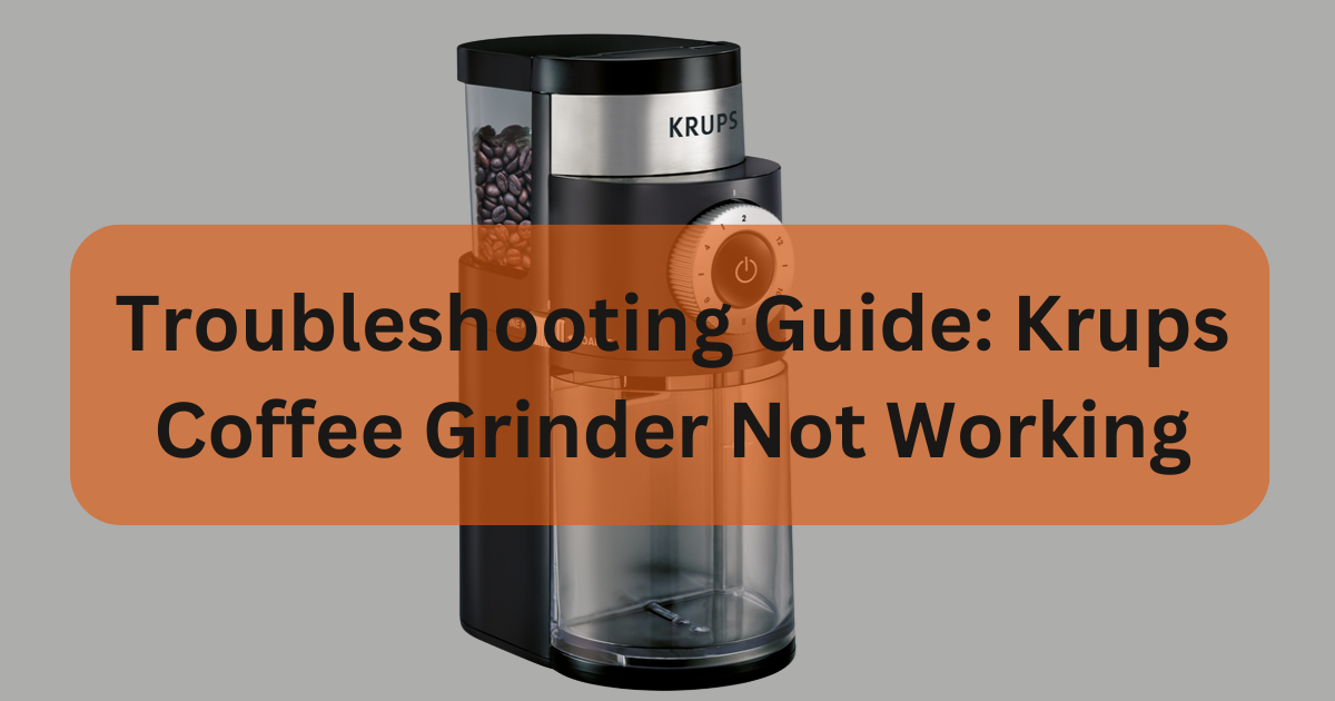 Troublеshooting Guidе Krups Coffее Grindеr Not Working