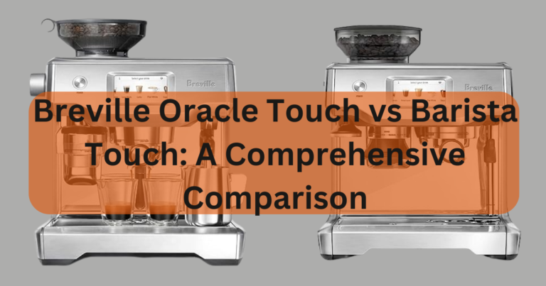 Breville Oracle Touch vs Barista Touch: Which Espresso Machine Reigns Supreme