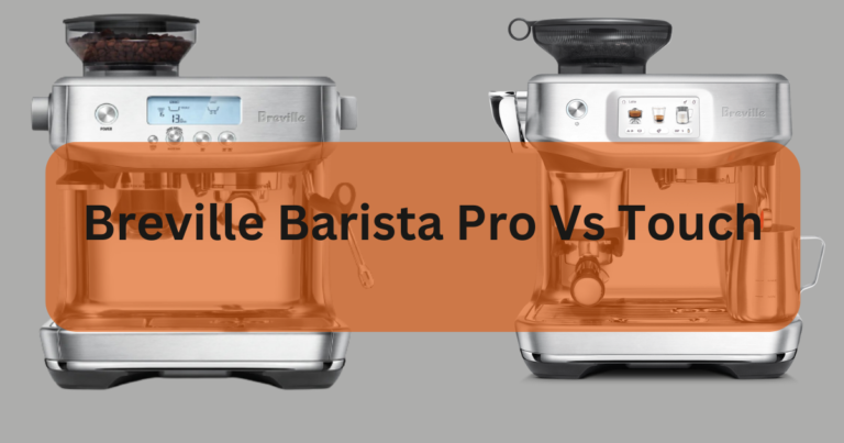 Breville Barista Pro vs Touch: Which Espresso Machine Wins