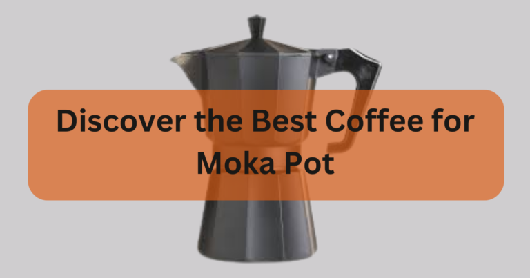 Discover the Best Coffee for Moka Pots: Top Picks