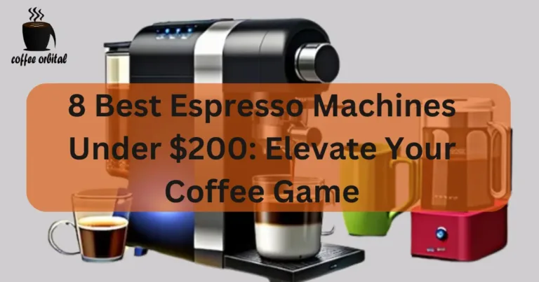 8 Best Espresso Machines Under 200: Elevate Your Coffee Game