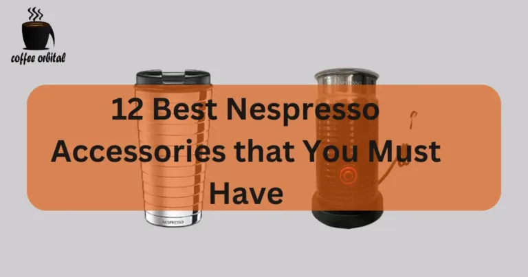 12 Best Nespresso Accessories that You Must Have