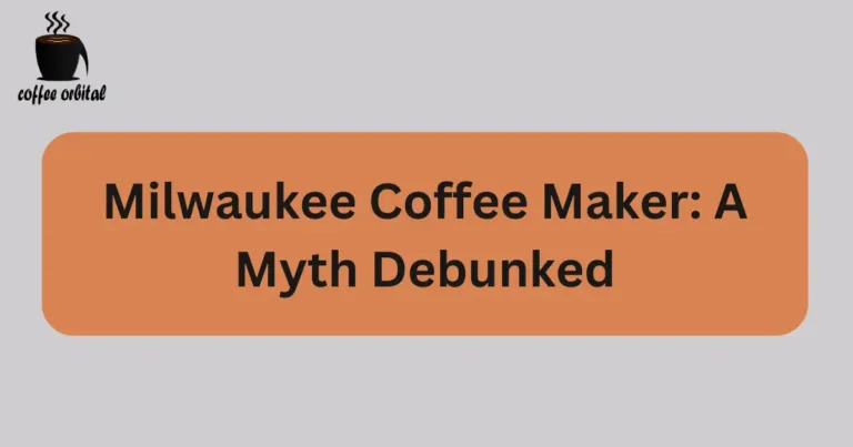 Milwaukee Coffee Maker: A Myth Debunked
