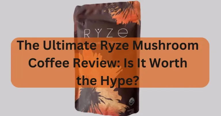The Ultimate Ryze Mushroom Coffee Review: Is It Worth the Hype?