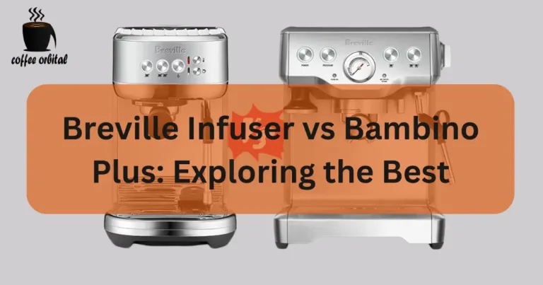 Breville Infuser vs Bambino Plus: Exploring the Best