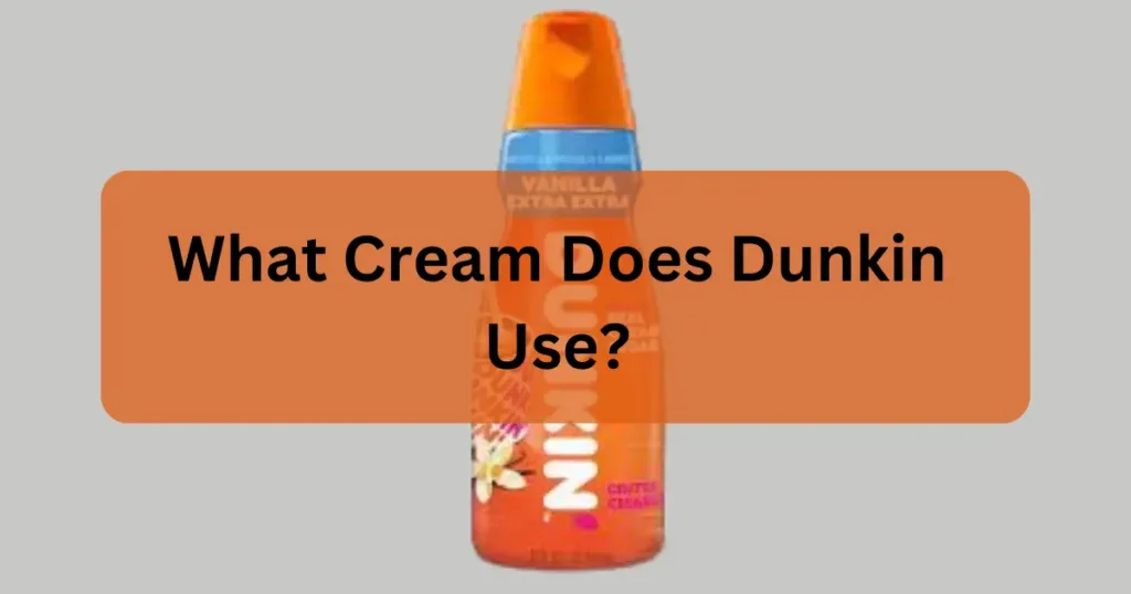 what-cream-does-dunkin-use