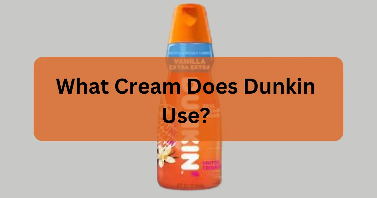 What Cream Does Dunkin Use?